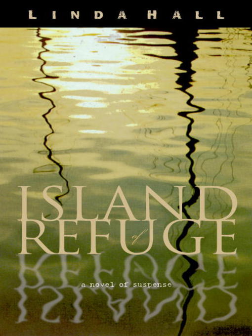 Title details for Island of Refuge by Linda Hall - Available